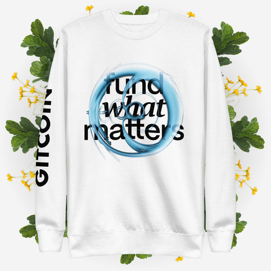 Fund What Matters Unisex Premium Sweatshirt